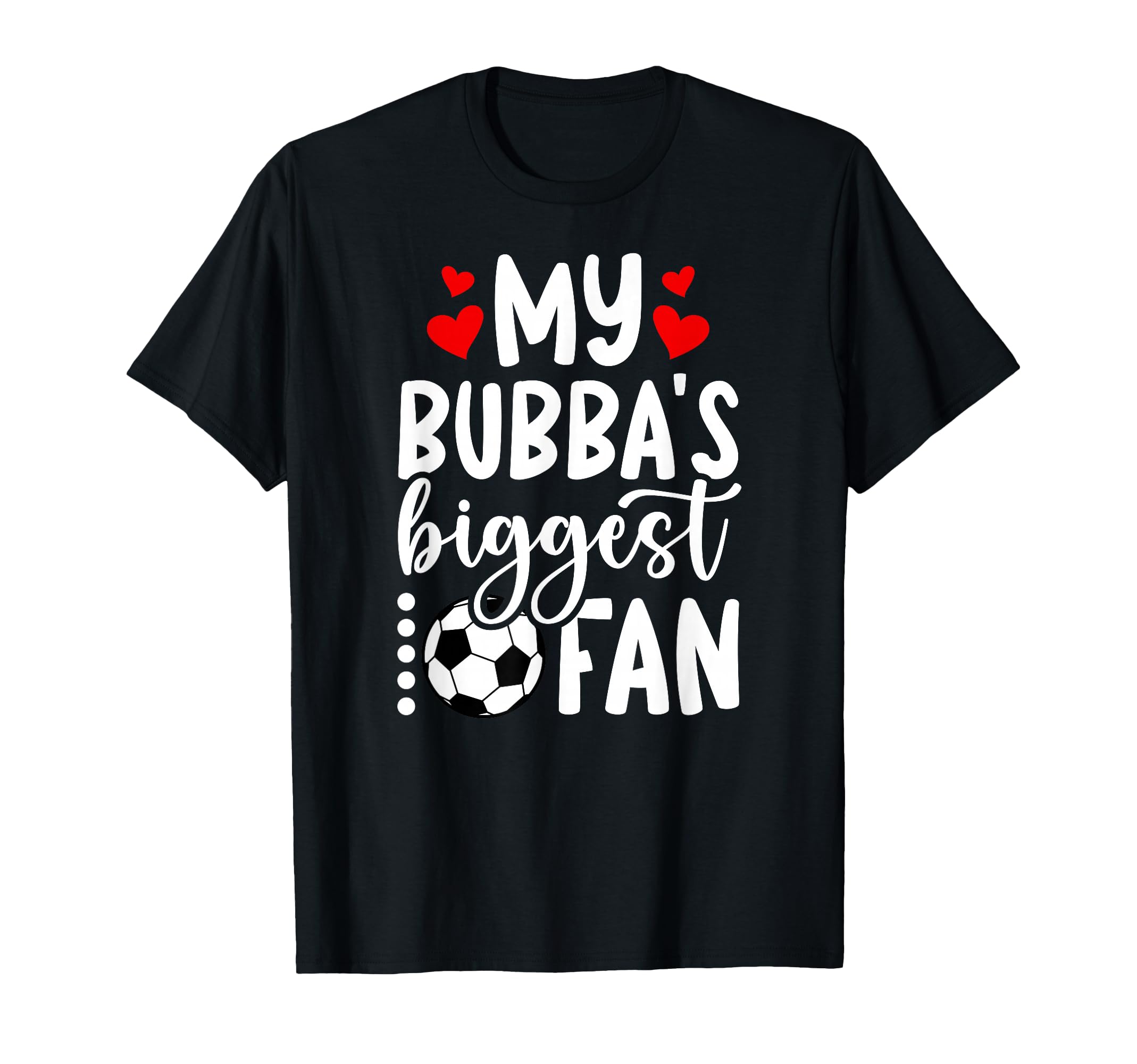 Bubbas Biggest Fan Soccer Sister Soccer T-Shirt - Graphic Print Unisex - T-Shirt, Sweatshirt, Hoodie