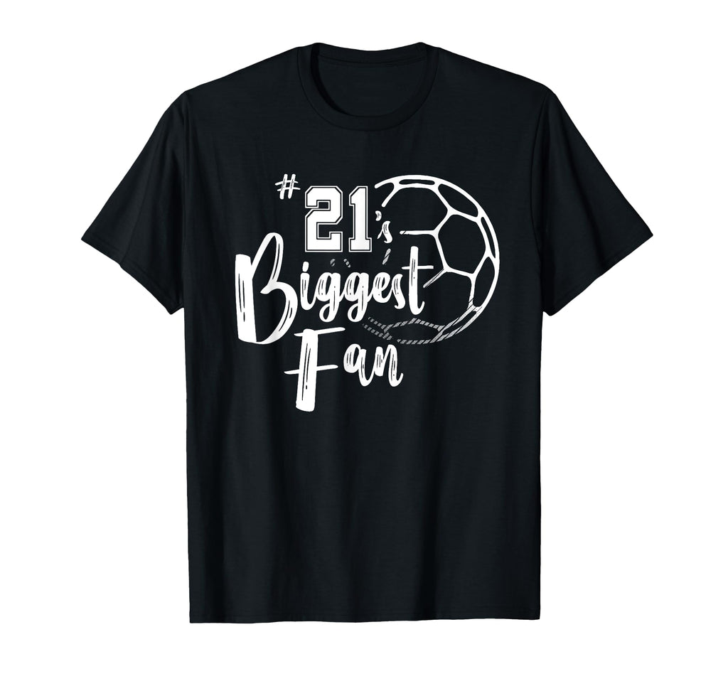 Number 21S Biggest Fan Soccer Player T-Shirt - Fun Novelty Design Unisex - T-Shirt, Sweatshirt, Hoodie