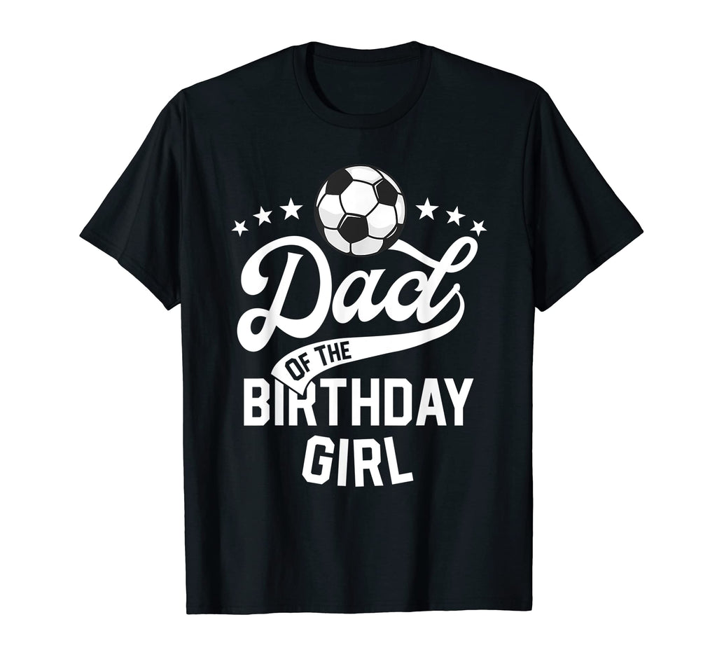 Dad Birthday Soccer Themed Party Daddy T-Shirt - Trendy Graphic Unisex - T-Shirt, Sweatshirt, Hoodie