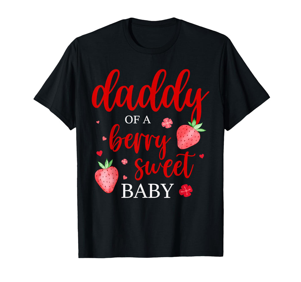 Daddy Berry Sweet One Strawberry First T-Shirt - Trendy Graphic Men Women - T-Shirt, Sweatshirt, Hoodie