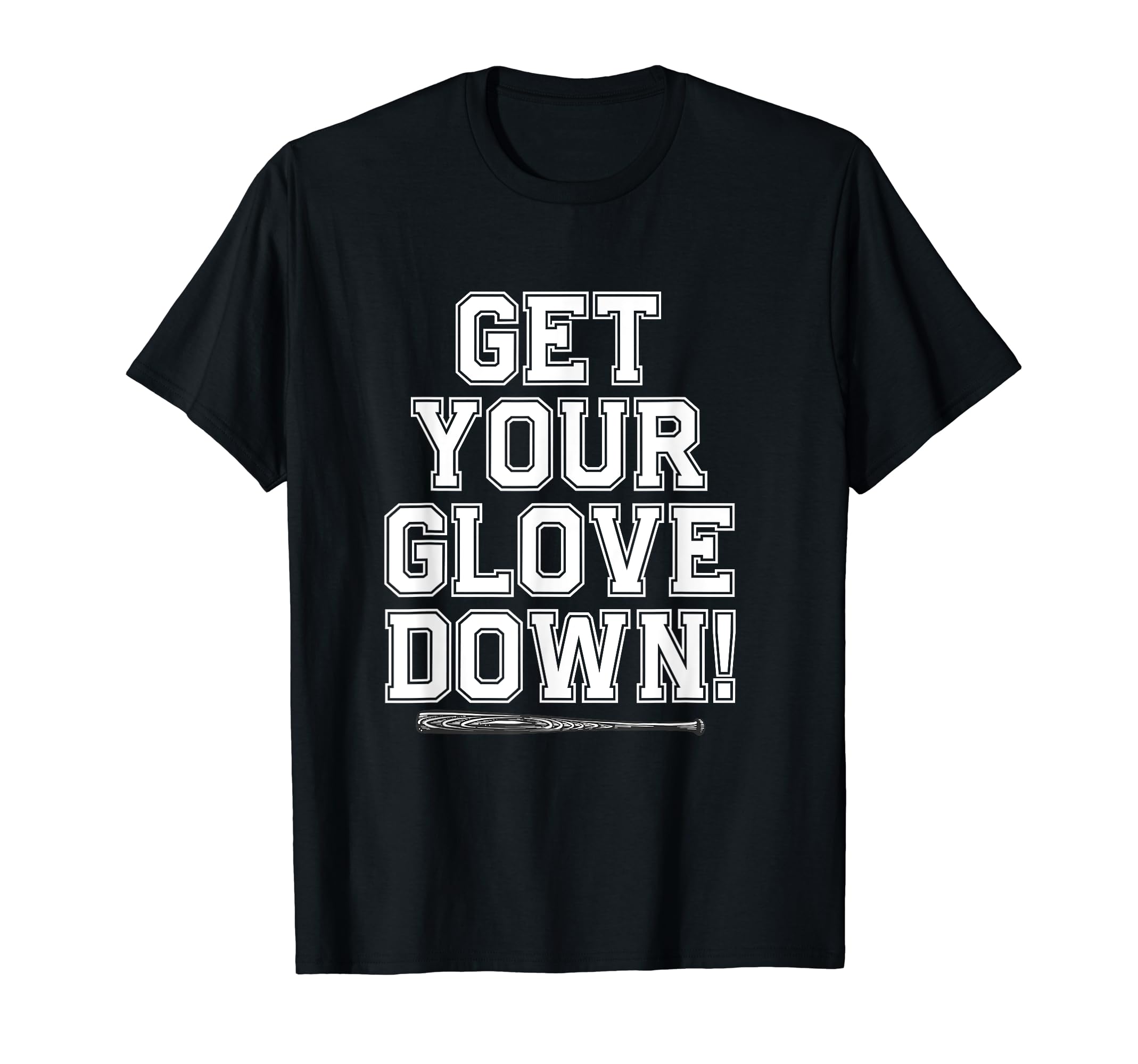 Get Your Glove Down Funny Baseball T-Shirt - Custom Art Print Men Women - T-Shirt, Sweatshirt, Hoodie