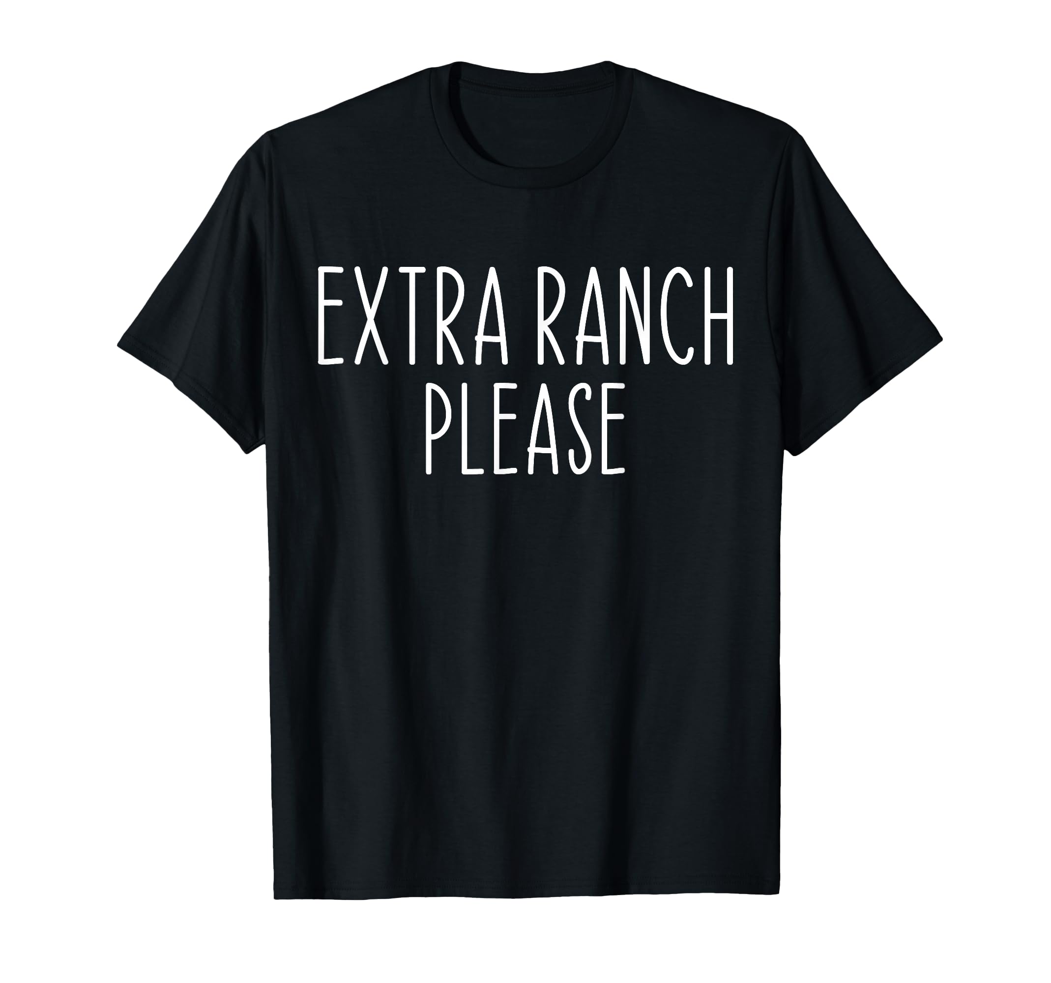 Funny Extra Ranch Extra Ranch Please T-Shirt - Aesthetic Graphic Unisex - T-Shirt, Sweatshirt, Hoodie