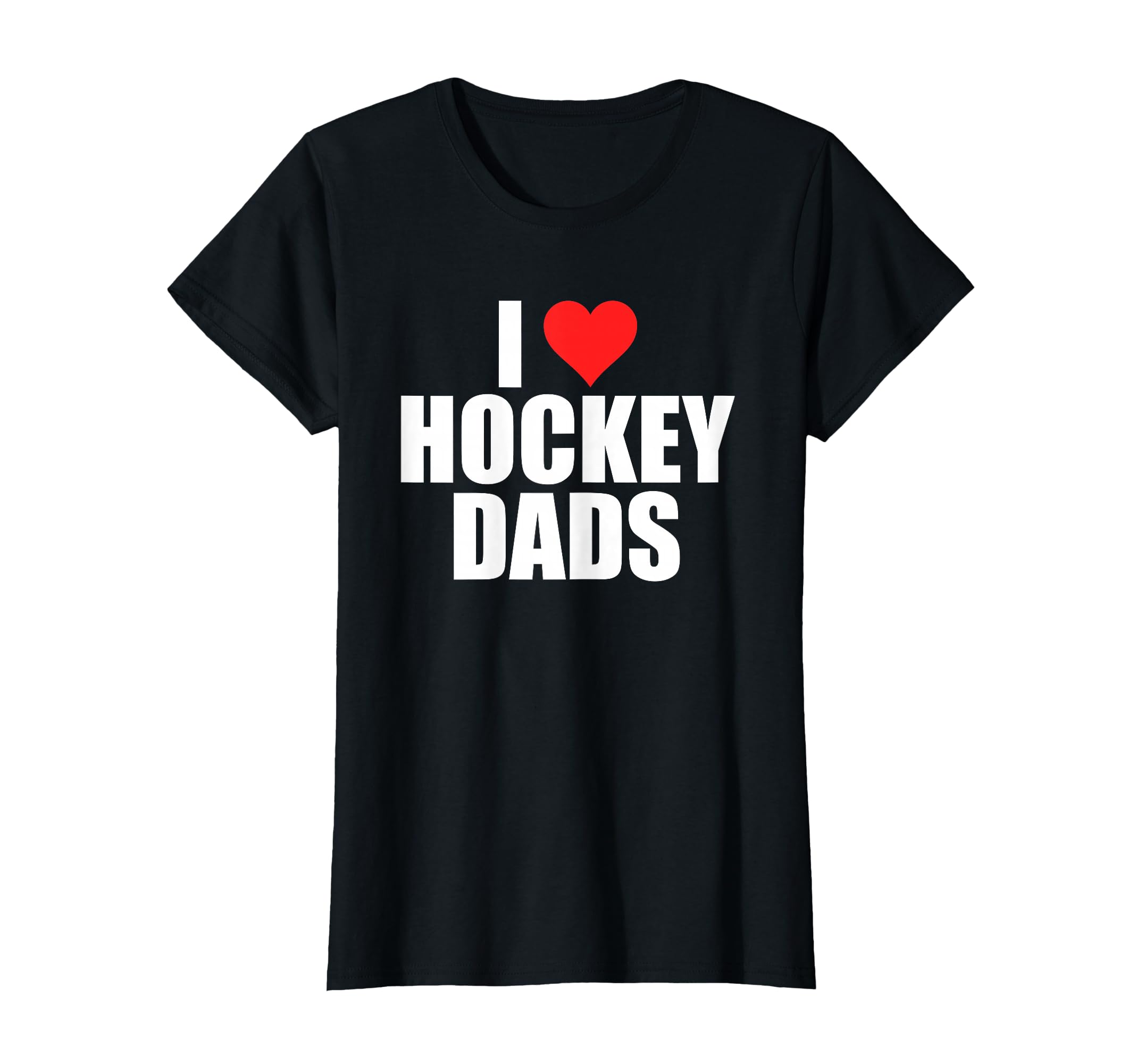 I Love Hockey Dads Humorous Hockey T-Shirt - Unique Graphic for Adults - T-Shirt, Sweatshirt, Hoodie