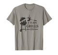 I Turn Grills Bbq Grilling Funny T-Shirt - Fun Novelty Design for Adults - T-Shirt, Sweatshirt, Hoodie