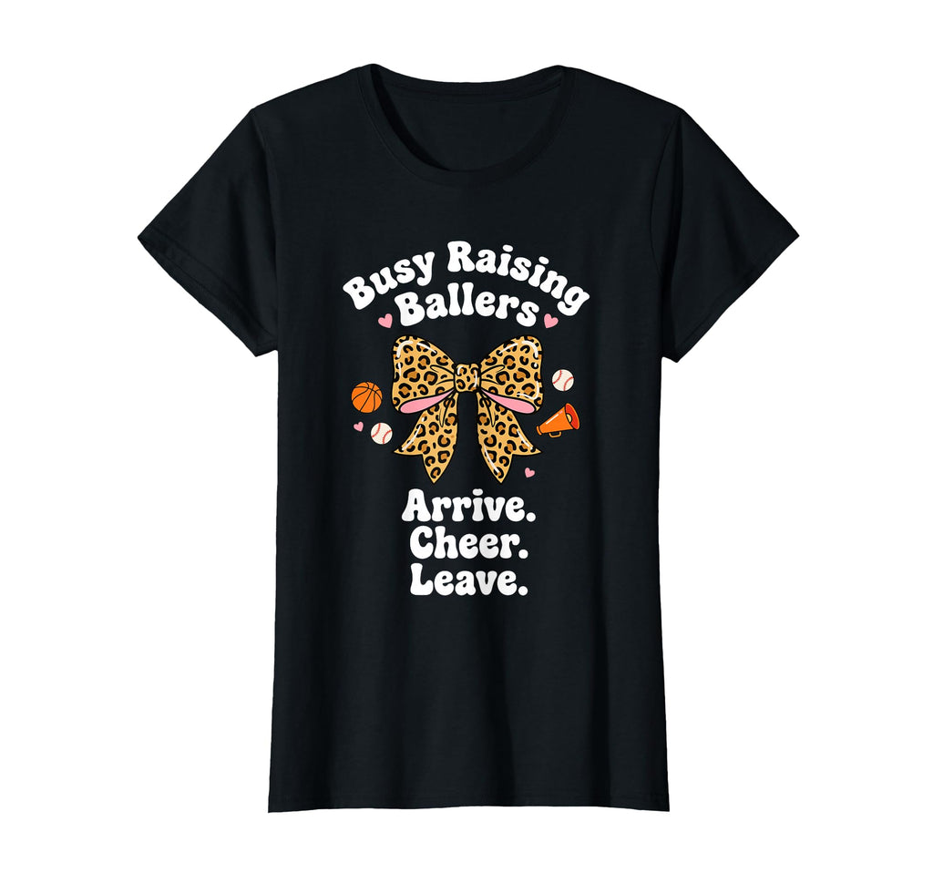 Busy Raising Ballers Arrive Cheer Leave T-Shirt - Aesthetic Graphic Unisex - T-Shirt, Sweatshirt, Hoodie