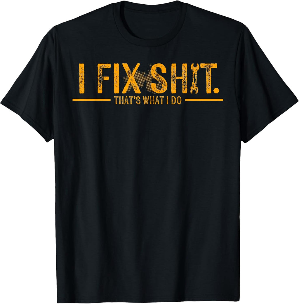 Funny I Fix Shit That's What Do - Adult & Kids T-Shirts, Sweatshirts & Hoodies apparel design preview 1