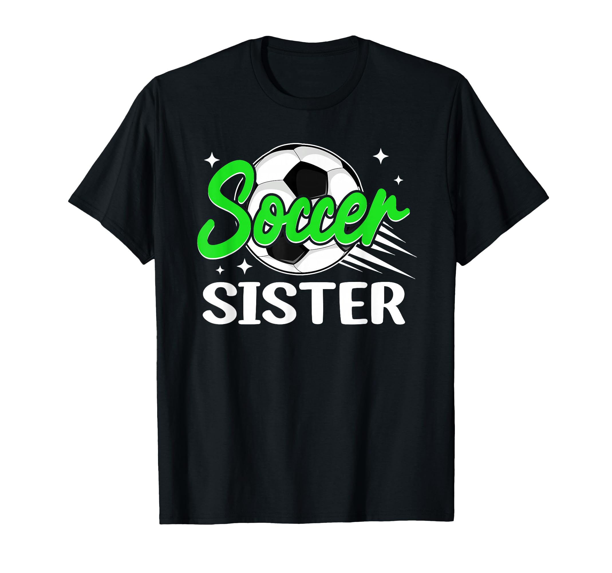 Soccer Sister Birthday Sport Family T-Shirt - Streetwear Style Men Women - T-Shirt, Sweatshirt, Hoodie