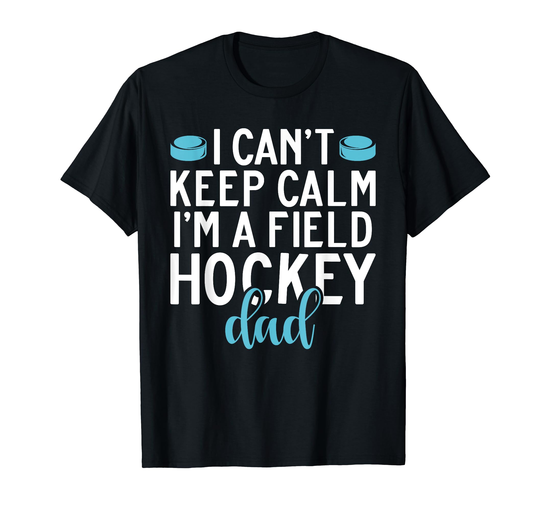 I Cant Keep Calm Im Field Hockey Dad T-Shirt - Minimalist Print Men Women - T-Shirt, Sweatshirt, Hoodie