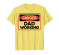 Danger Dad Working Funny Fathers Day T-Shirt - Novelty Apparel for Adults - T-Shirt, Sweatshirt, Hoodie