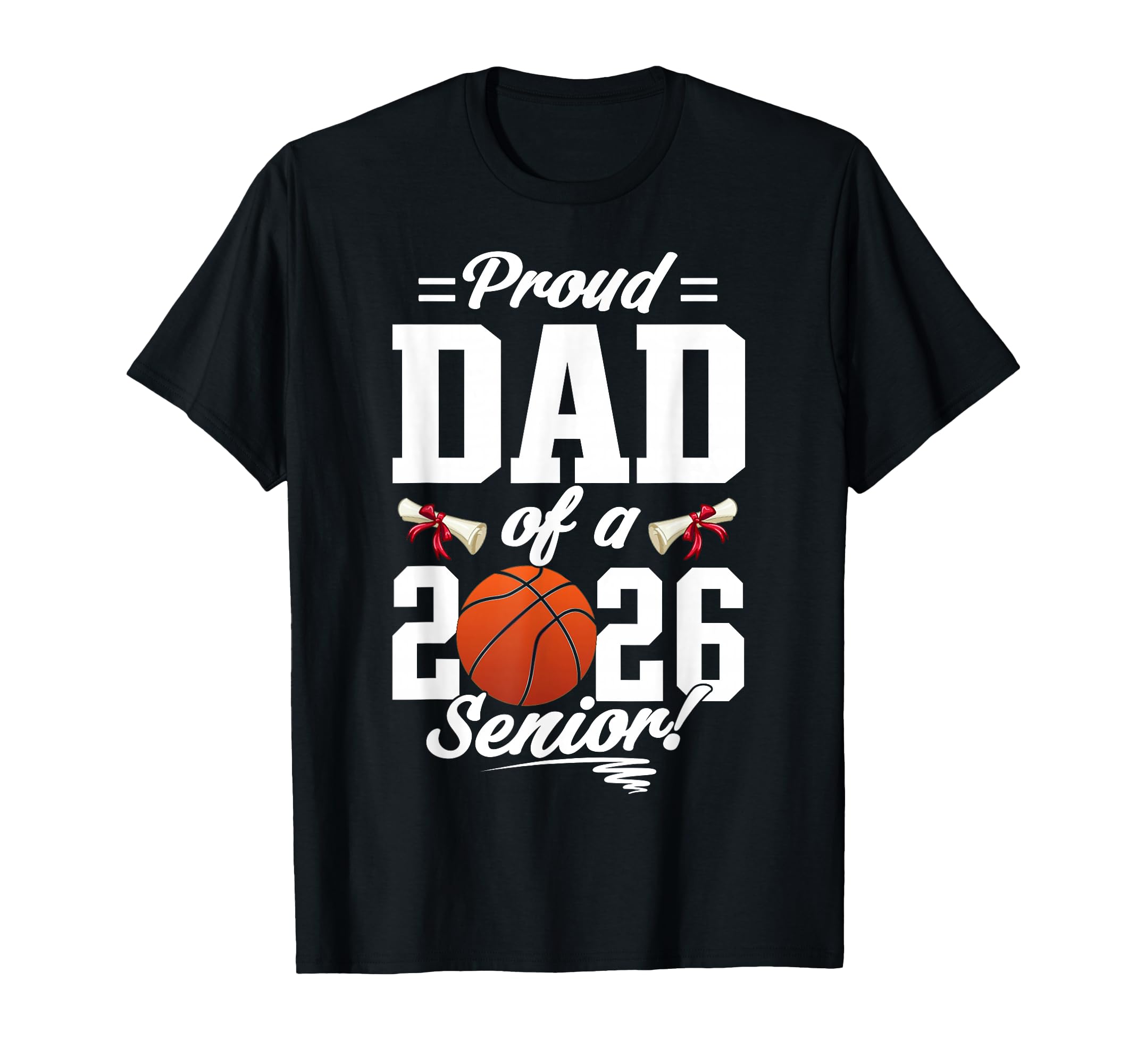Proud Dad 2026 Senior Basketball T-Shirt - Streetwear Style Men Women - T-Shirt, Sweatshirt, Hoodie