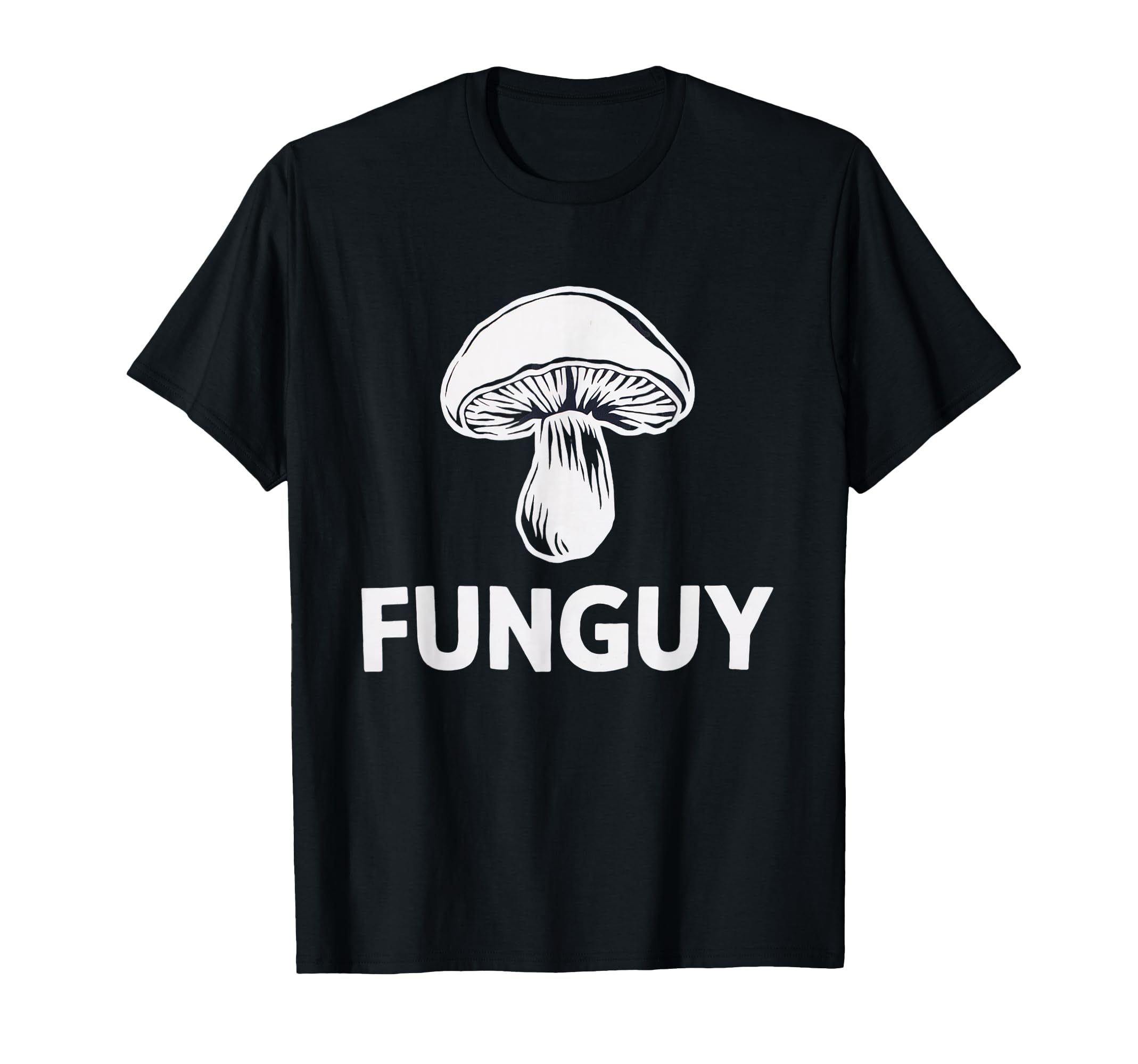 Funguy Funny Fungi Mushroom T-Shirt - Casual Everyday Wear for Adults - T-Shirt, Sweatshirt, Hoodie