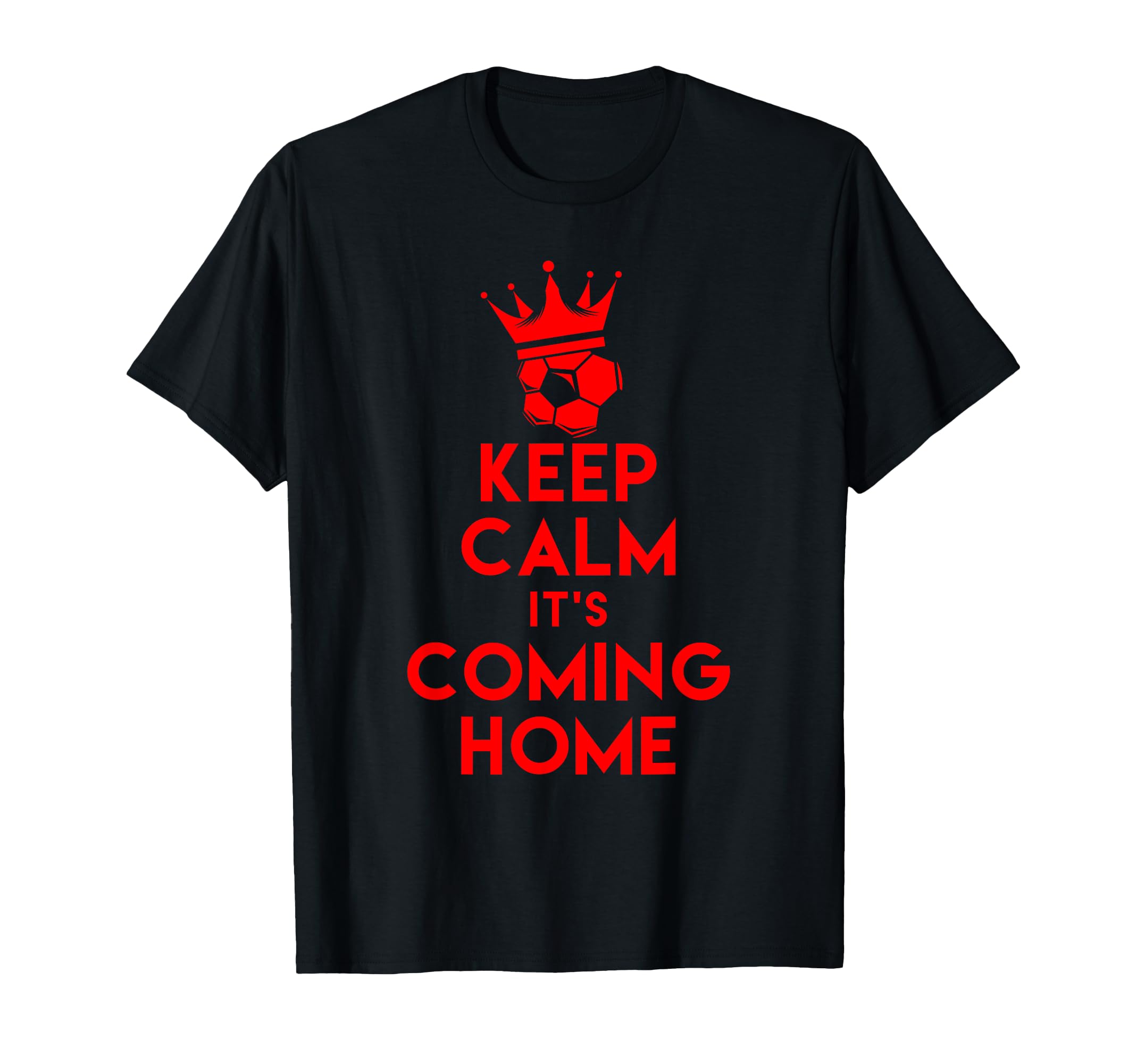 Keep Calm It S Coming Home Football T-Shirt - Minimalist Print for Adults - T-Shirt, Sweatshirt, Hoodie