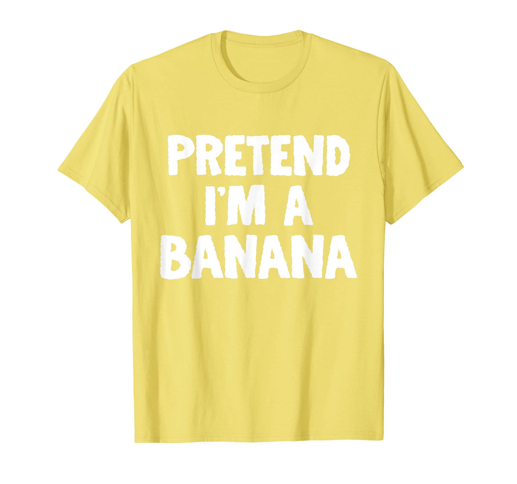 Pretend Im Banana Funny Halloween T-Shirt - Streetwear Style for Adults - T-Shirt, Sweatshirt, Hoodie