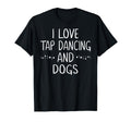 I Love Tap Dance Dog Lover Dancer T-Shirt - Novelty Apparel for Adults - T-Shirt, Sweatshirt, Hoodie