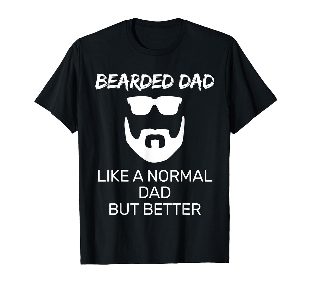 Bearded Father Like Normal Dad But T-Shirt - Fun Novelty Design for Adults - T-Shirt, Sweatshirt, Hoodie
