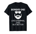 Bearded Father Like Normal Dad But T-Shirt - Fun Novelty Design for Adults - T-Shirt, Sweatshirt, Hoodie