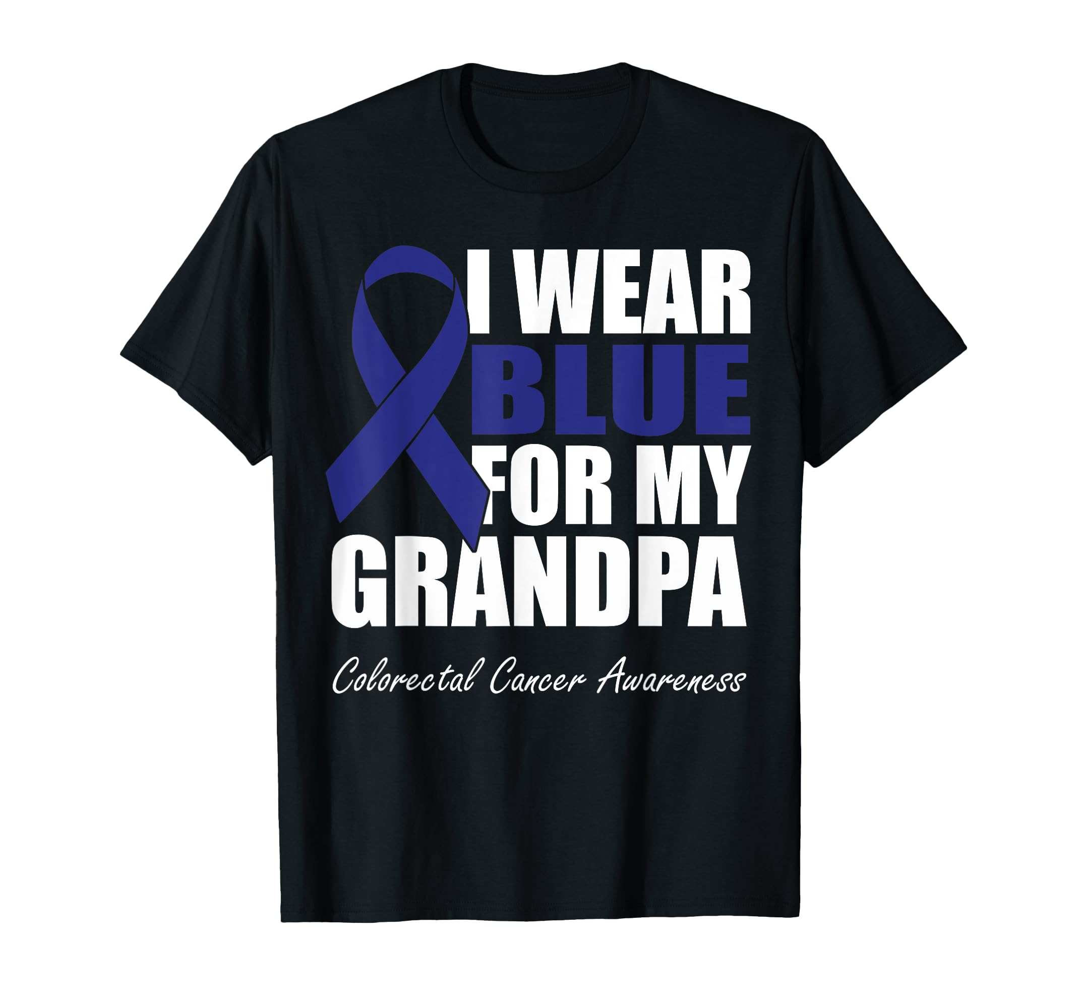 I Wear Blue My Grandpa Colorectal Cancer T-Shirt - Custom Art Print Unisex - T-Shirt, Sweatshirt, Hoodie