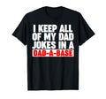 I Keep All My Dad Jokes Dad Base T-Shirt - Custom Art Print Unisex - T-Shirt, Sweatshirt, Hoodie