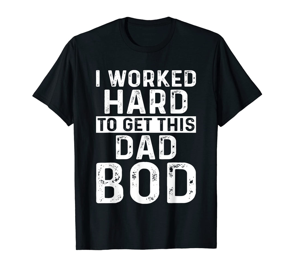 Mens I Worked Hard To Get This Dad T-Shirt - Novelty Apparel for Adults - T-Shirt, Sweatshirt, Hoodie