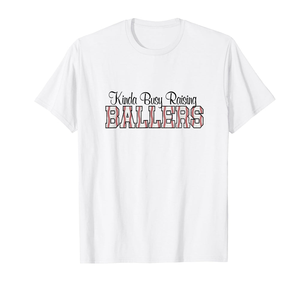 Kinda Busy Raising Ballers Funny T-Shirt - Streetwear Style Men Women - T-Shirt, Sweatshirt, Hoodie