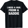 I Need A Hug from Baddie Funny Saying Quote - Adult & Kids T-Shirts, Sweatshirts & Hoodies apparel design preview 1
