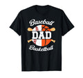 Baseball Basketball Dad Basketball T-Shirt - Fun Novelty Design Unisex - T-Shirt, Sweatshirt, Hoodie