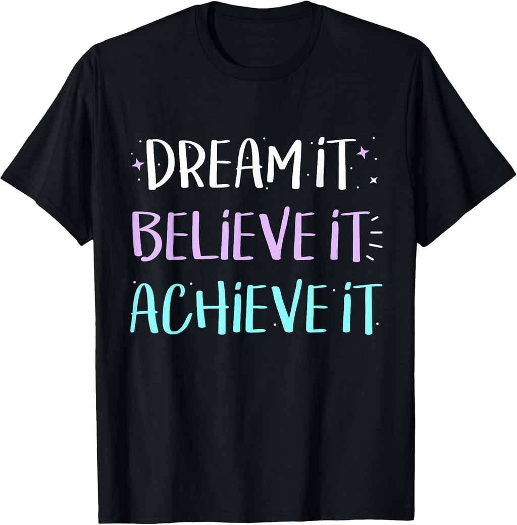 Dream It Believe Achieve Motivation - Adult & Kids T-Shirts, Sweatshirts & Hoodies apparel design preview 1
