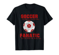 Soccer Futbol Fanatic T-Shirt - Streetwear Style Unisex - T-Shirt, Sweatshirt, Hoodie