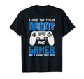 Daddy And Gamer 2021 Soon To Be Dad T-Shirt - Custom Art Print Men Women - T-Shirt, Sweatshirt, Hoodie