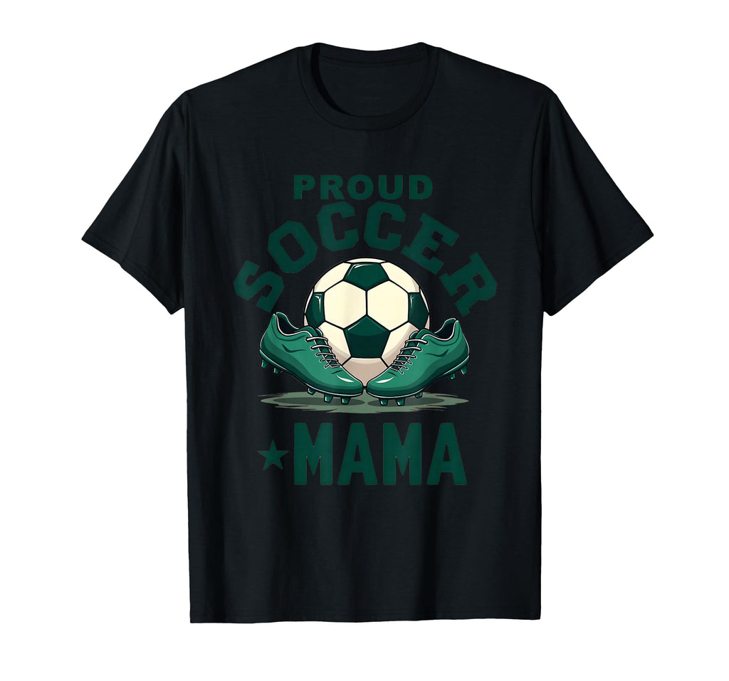Proud Soccer Mama Soccer Moms T-Shirt - Streetwear Style Unisex - T-Shirt, Sweatshirt, Hoodie