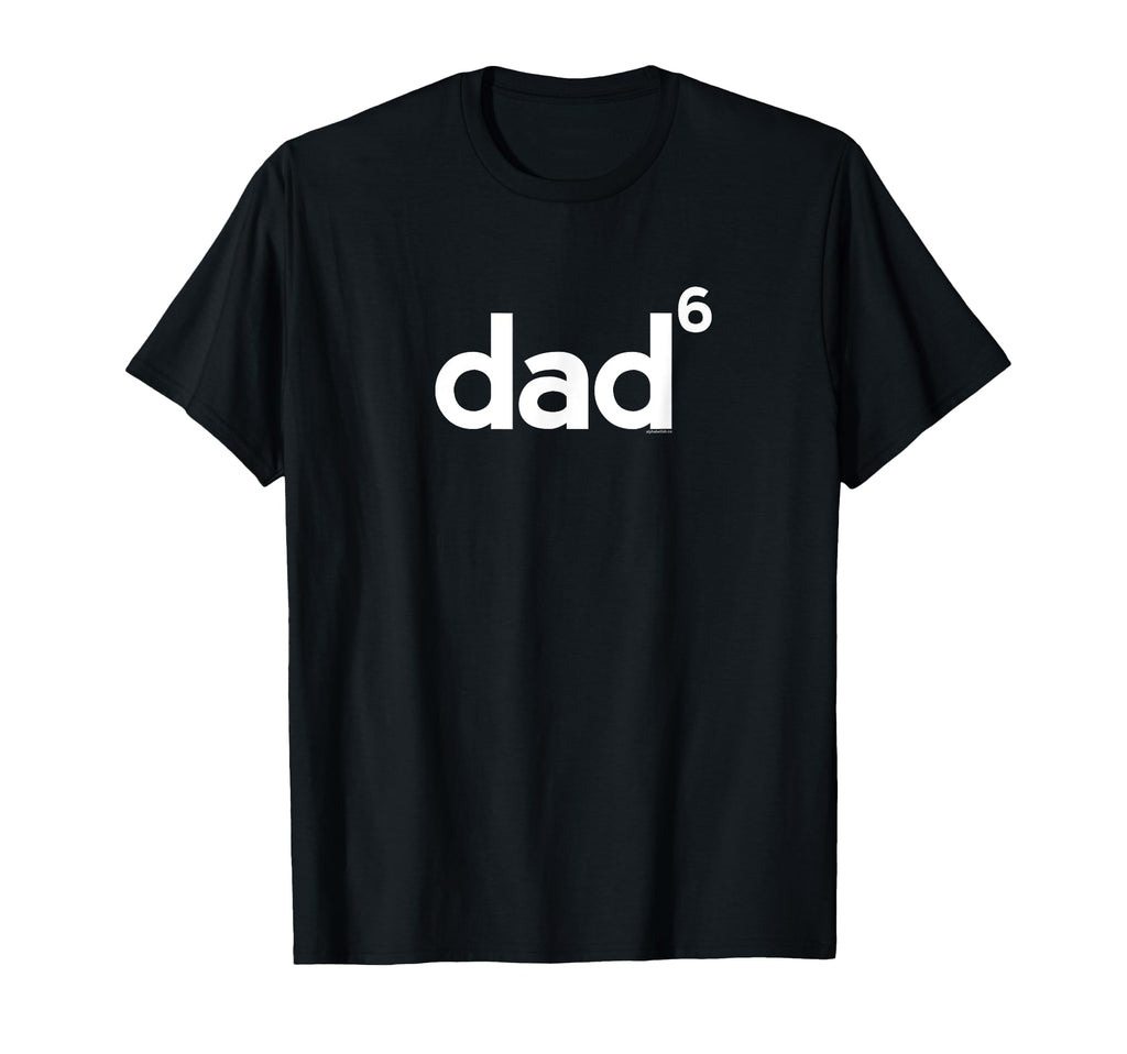 Dad Gifts Dad Dad 6 Six Gift T-Shirt - Fun Novelty Design for Adults - T-Shirt, Sweatshirt, Hoodie