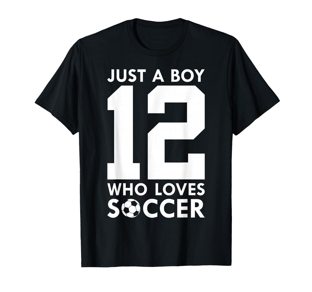 Just Who Loves 12 Years Soccer 12Th T-Shirt - Fun Novelty Design Unisex - T-Shirt, Sweatshirt, Hoodie
