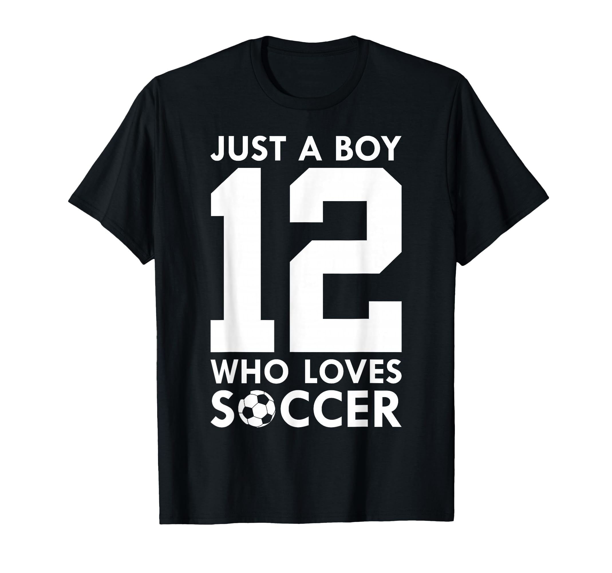Just Who Loves 12 Years Soccer 12Th T-Shirt - Fun Novelty Design Unisex - T-Shirt, Sweatshirt, Hoodie