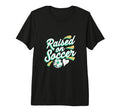 Raised Soccer Mom Family Pride Tri T-Shirt - Streetwear Style Men Women - T-Shirt, Sweatshirt, Hoodie