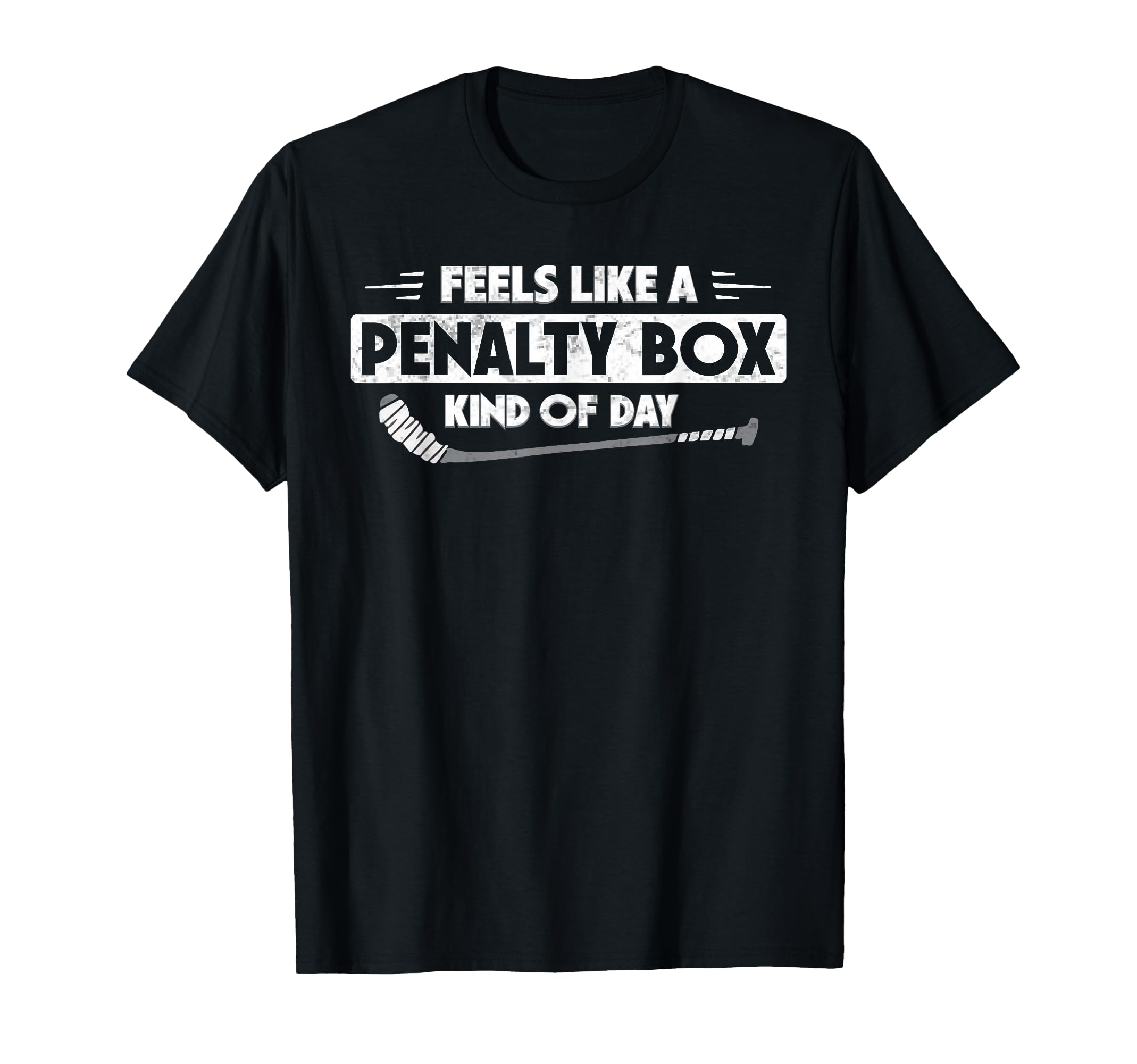Feels Like Penalty Box Kind Day T-Shirt - Casual Everyday Wear for Adults - T-Shirt, Sweatshirt, Hoodie