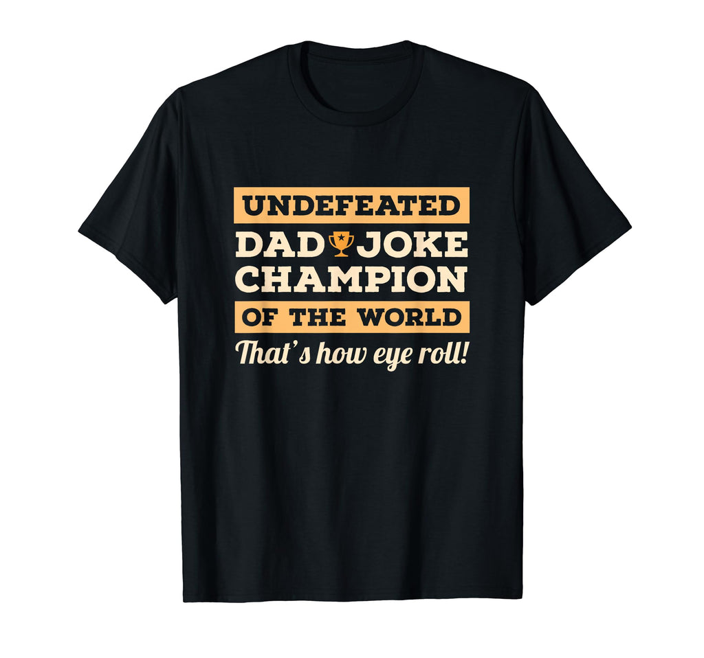 Dad Joke Fathers Day Thats How Eye Roll T-Shirt - Novelty Apparel Men Women - T-Shirt, Sweatshirt, Hoodie