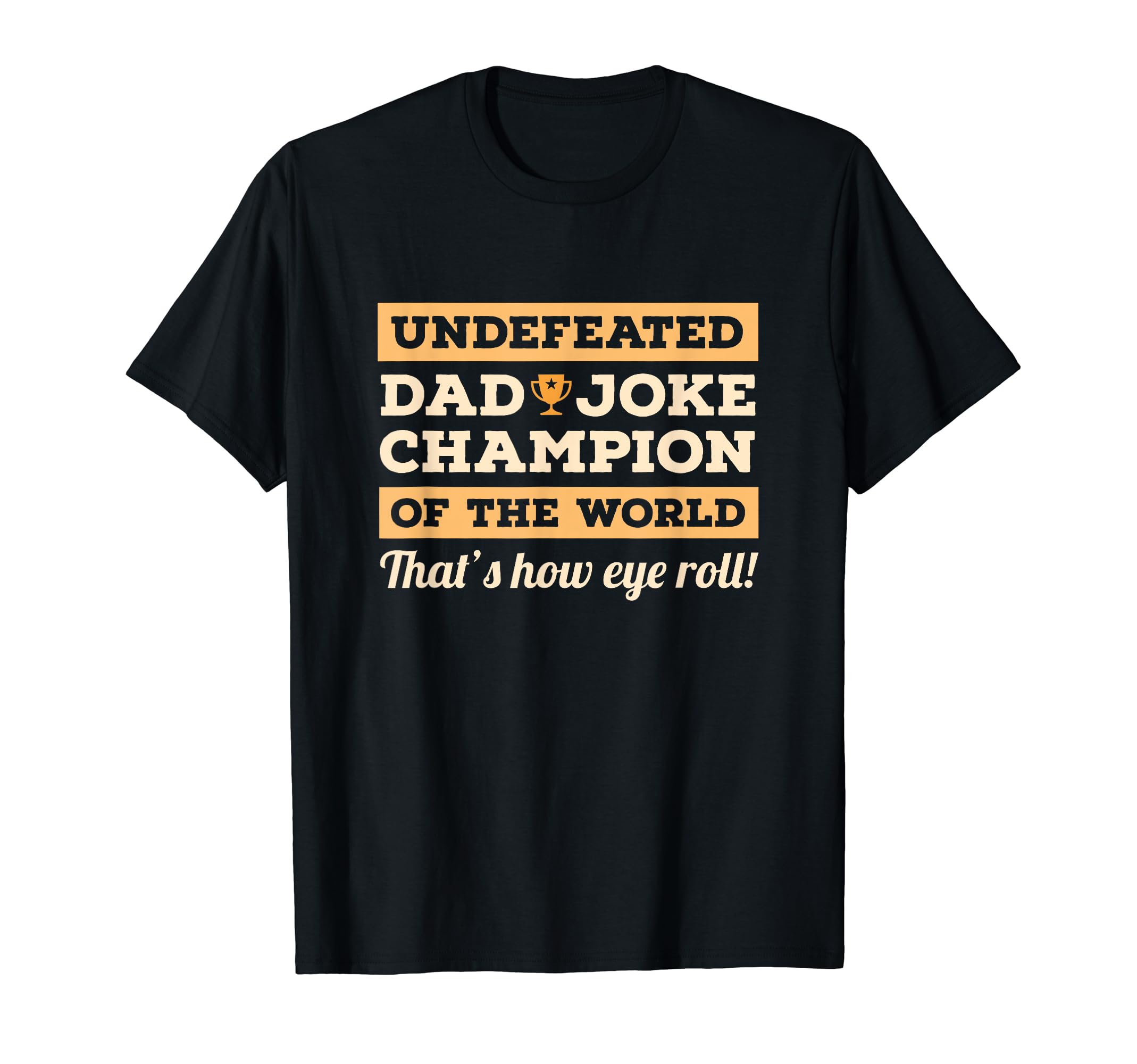 Dad Joke Fathers Day Thats How Eye Roll T-Shirt - Novelty Apparel Men Women - T-Shirt, Sweatshirt, Hoodie