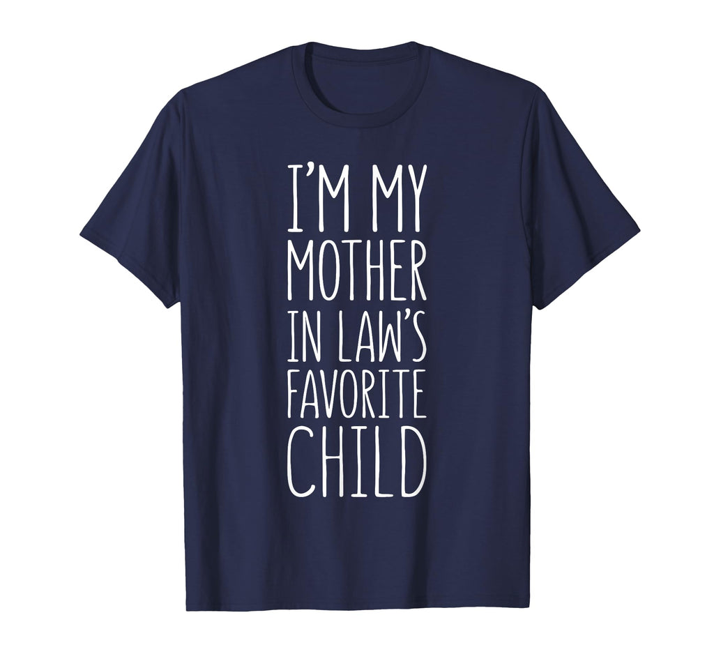 Im My Mother Laws Favorite Child Son T-Shirt - Streetwear Style for Adults - T-Shirt, Sweatshirt, Hoodie