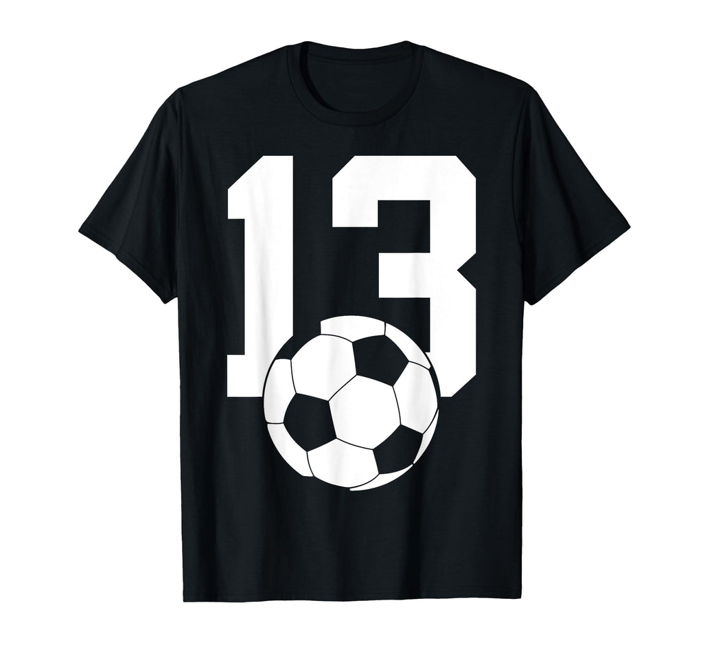 Number 13 Years Soccer 13Th Birthday T-Shirt - Aesthetic Graphic for Adults - T-Shirt, Sweatshirt, Hoodie