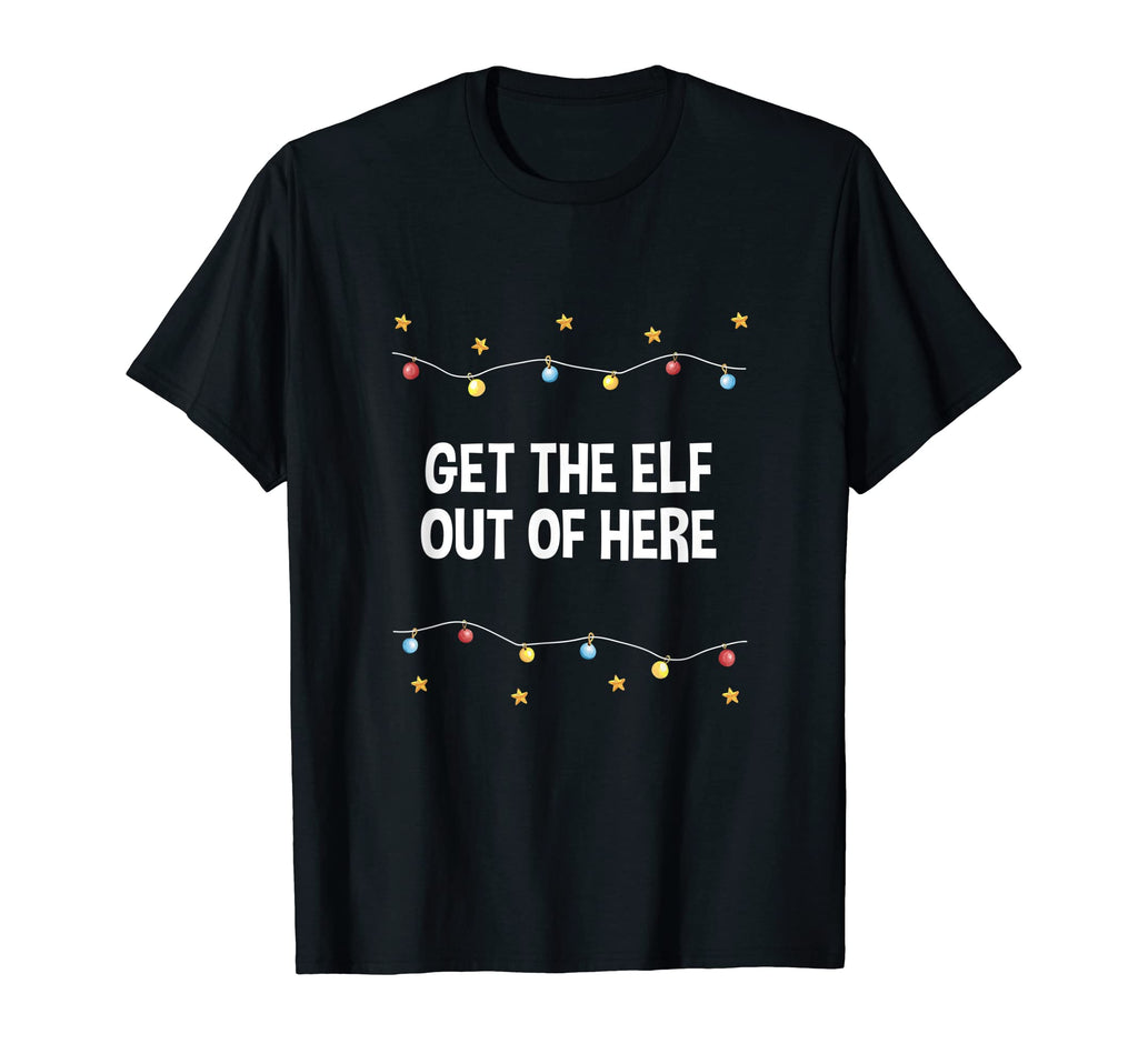 Get Elf Out Here Dad Jokes Punchline T-Shirt - Trendy Graphic Unisex - T-Shirt, Sweatshirt, Hoodie
