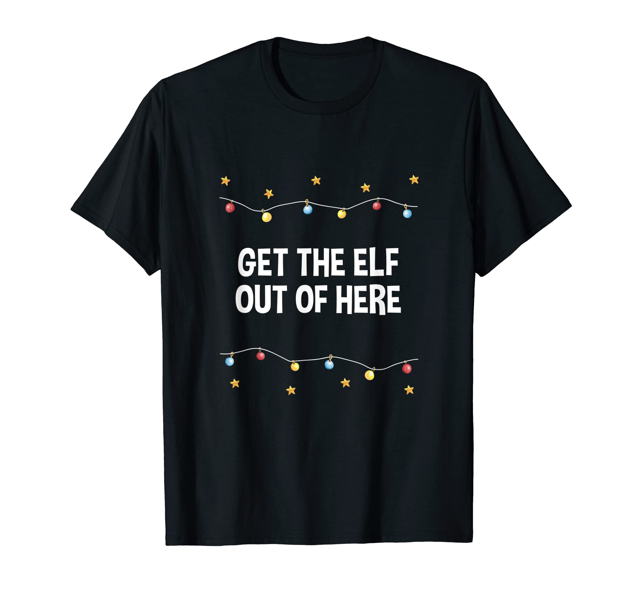 Get Elf Out Here Dad Jokes Punchline T-Shirt - Trendy Graphic Unisex - T-Shirt, Sweatshirt, Hoodie