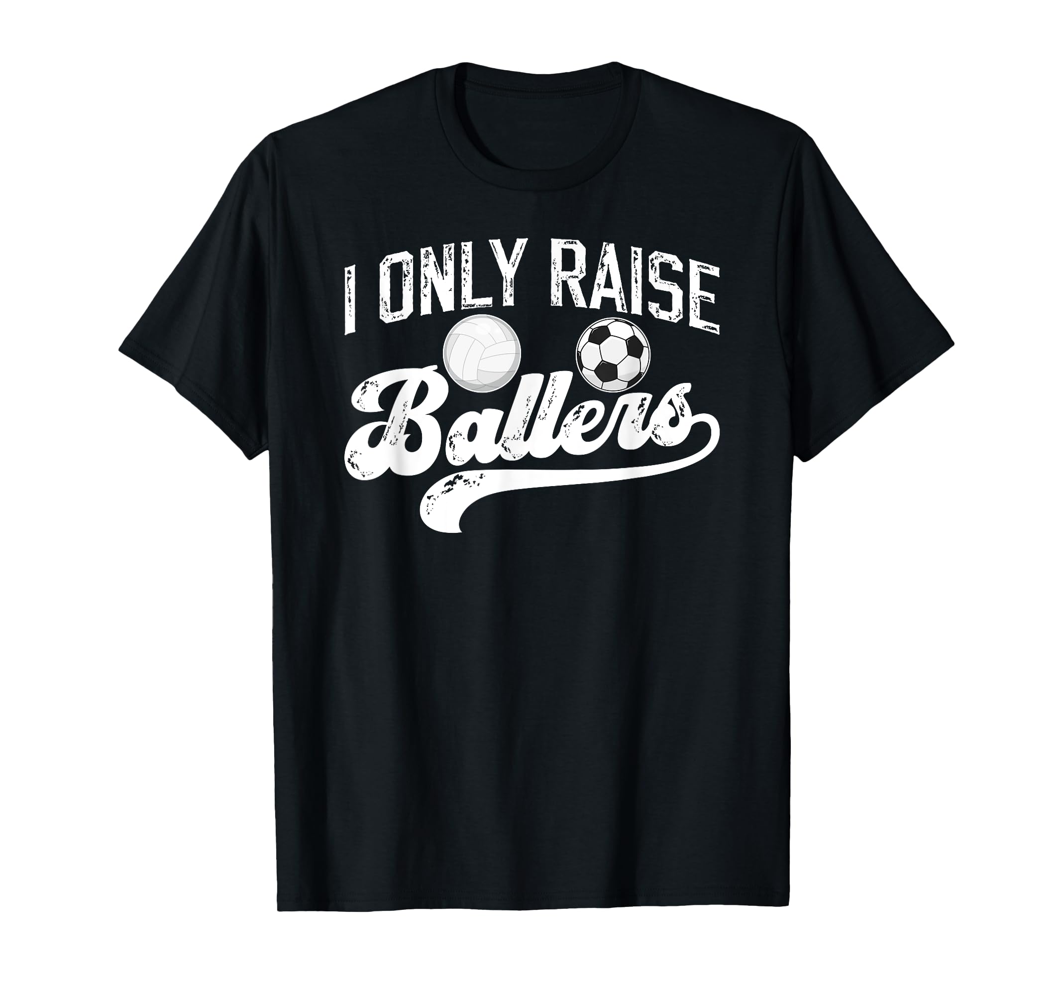 I Only Raise Ballers Soccer Volleyball T-Shirt - Minimalist Print Unisex - T-Shirt, Sweatshirt, Hoodie