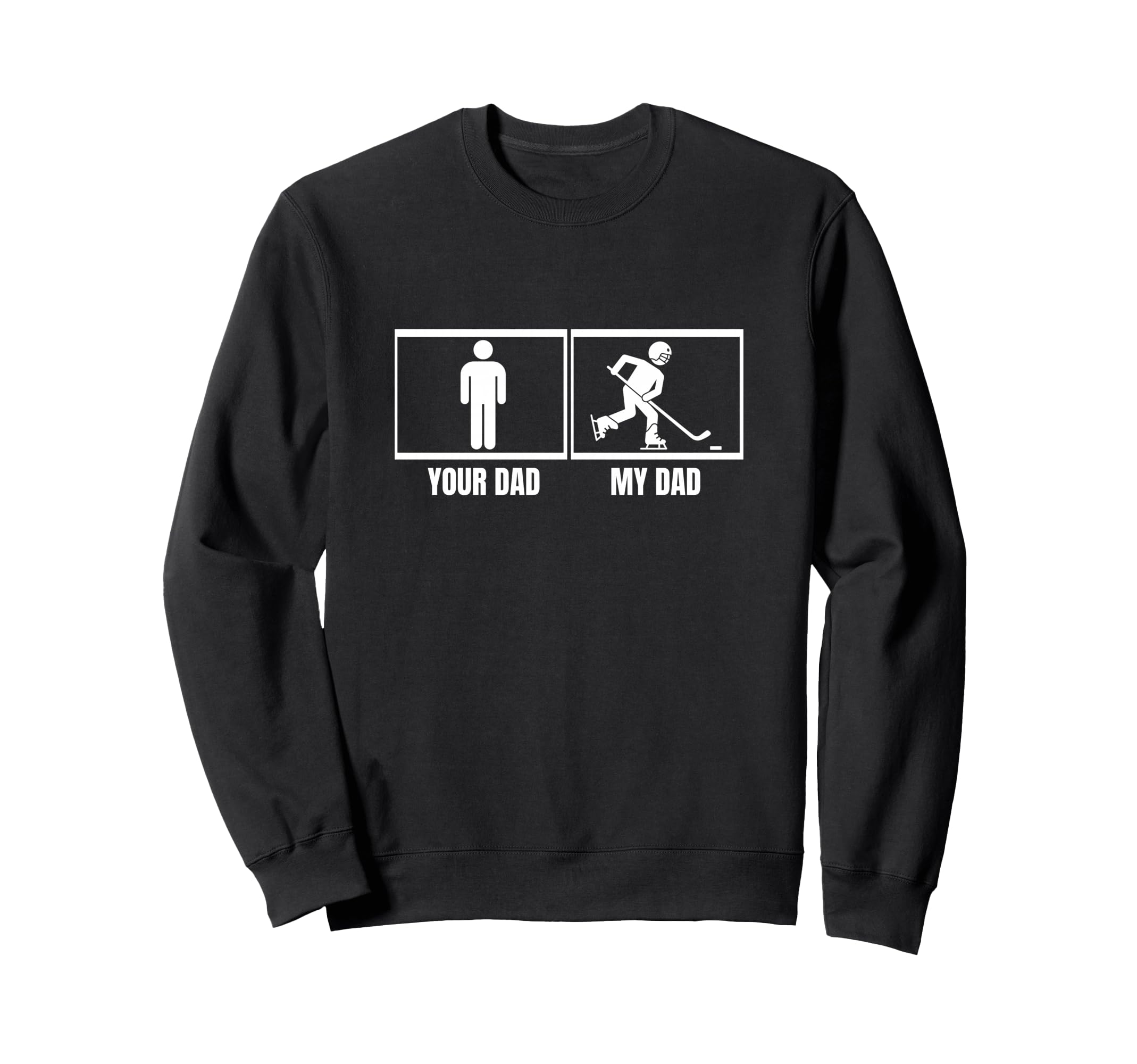 Hockey Player Your Dad My Dad Sweatshirt - Streetwear Style Men Women - T-Shirt, Sweatshirt, Hoodie