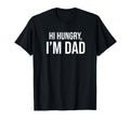 Hi Hungry Im Dad Fathers Day Dad Daddy T-Shirt - Custom Art Print Unisex - T-Shirt, Sweatshirt, Hoodie