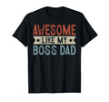 Awesome Like My Boss Dad Aesthetic T-Shirt - Minimalist Print Unisex - T-Shirt, Sweatshirt, Hoodie
