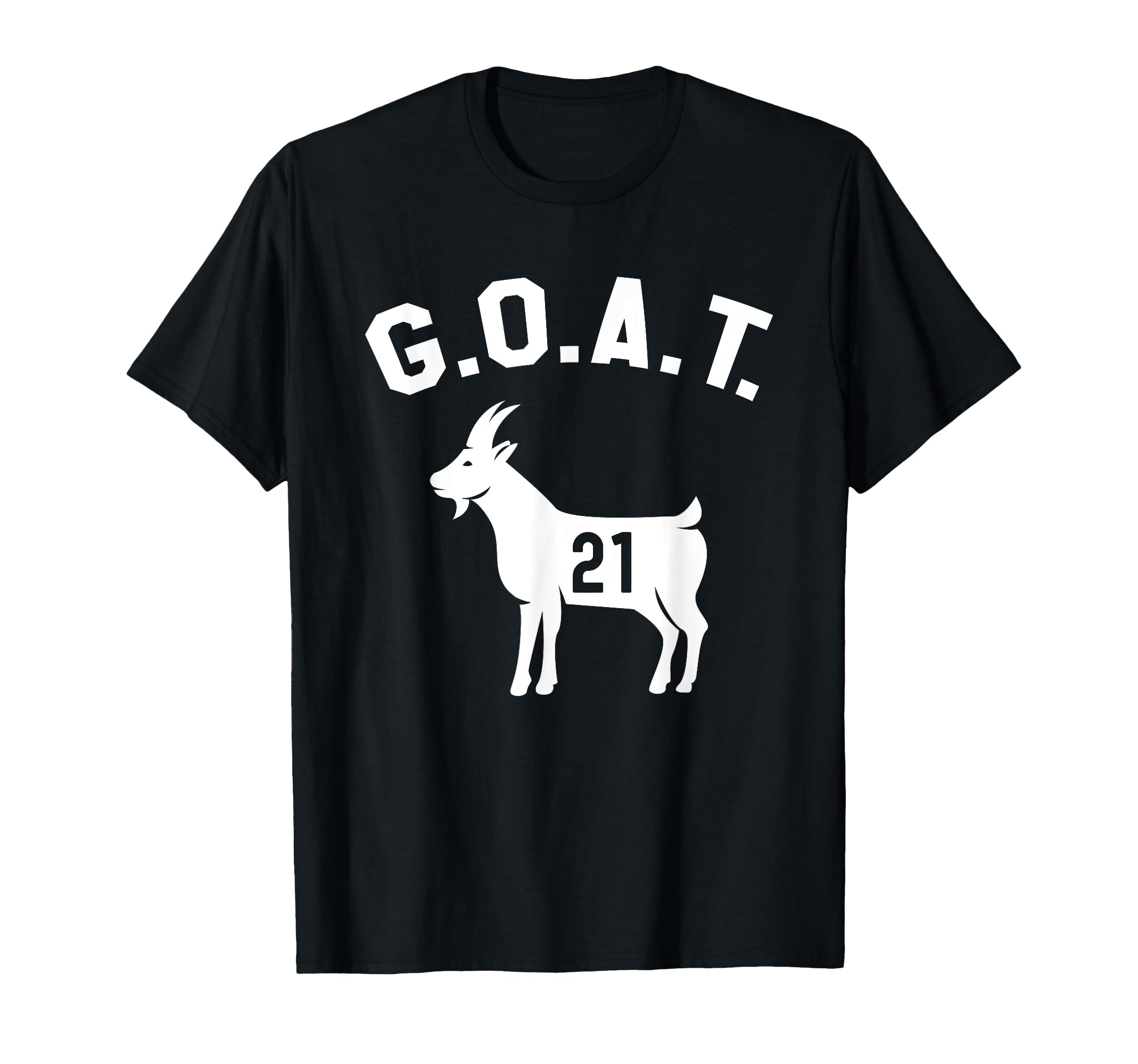 Goat Number 21 Greatest All Time Dad T-Shirt - Streetwear Style Men Women - T-Shirt, Sweatshirt, Hoodie