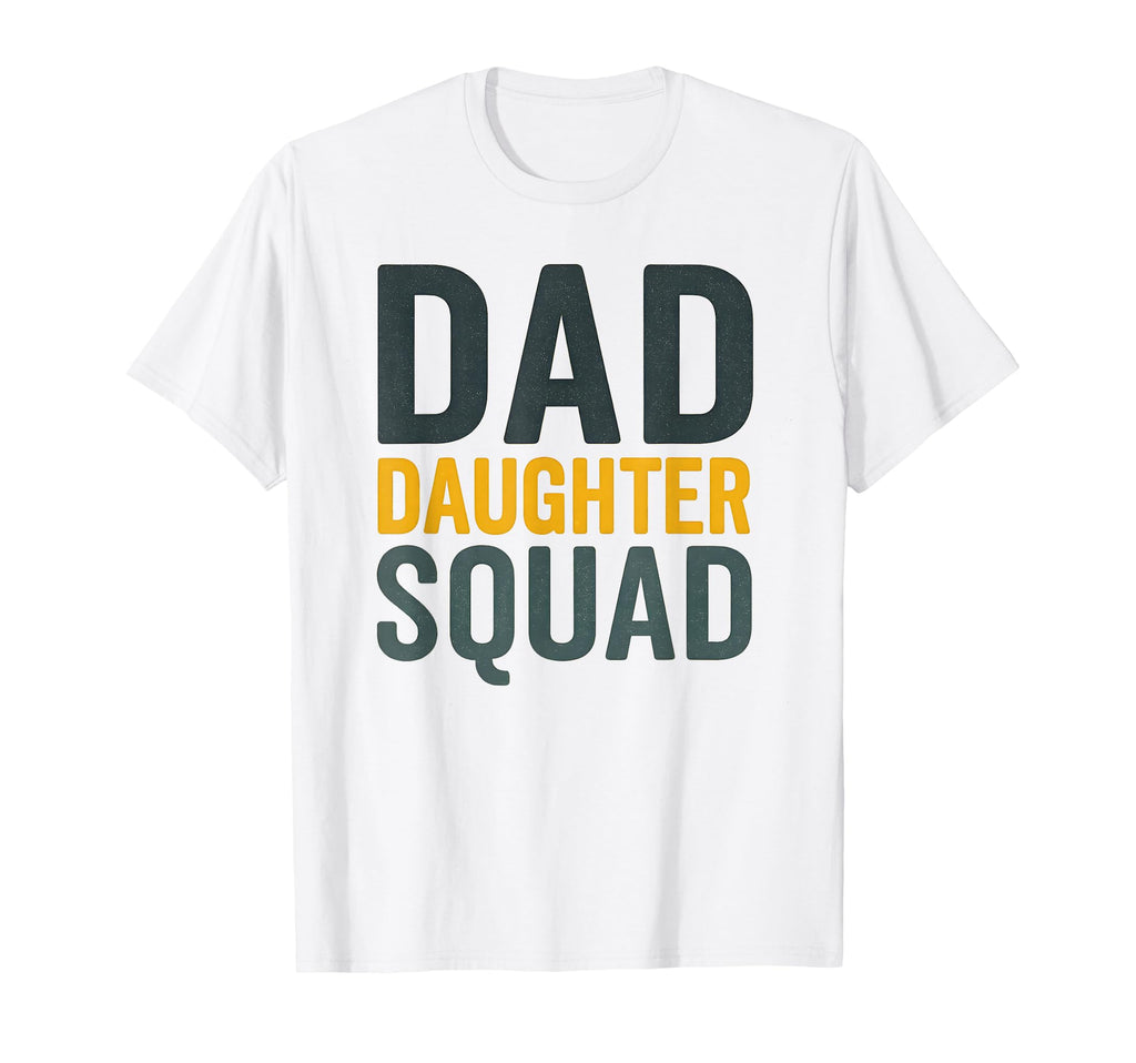 Daddy Daughter Squad Fathers Day T-Shirt - Aesthetic Graphic Men Women - T-Shirt, Sweatshirt, Hoodie