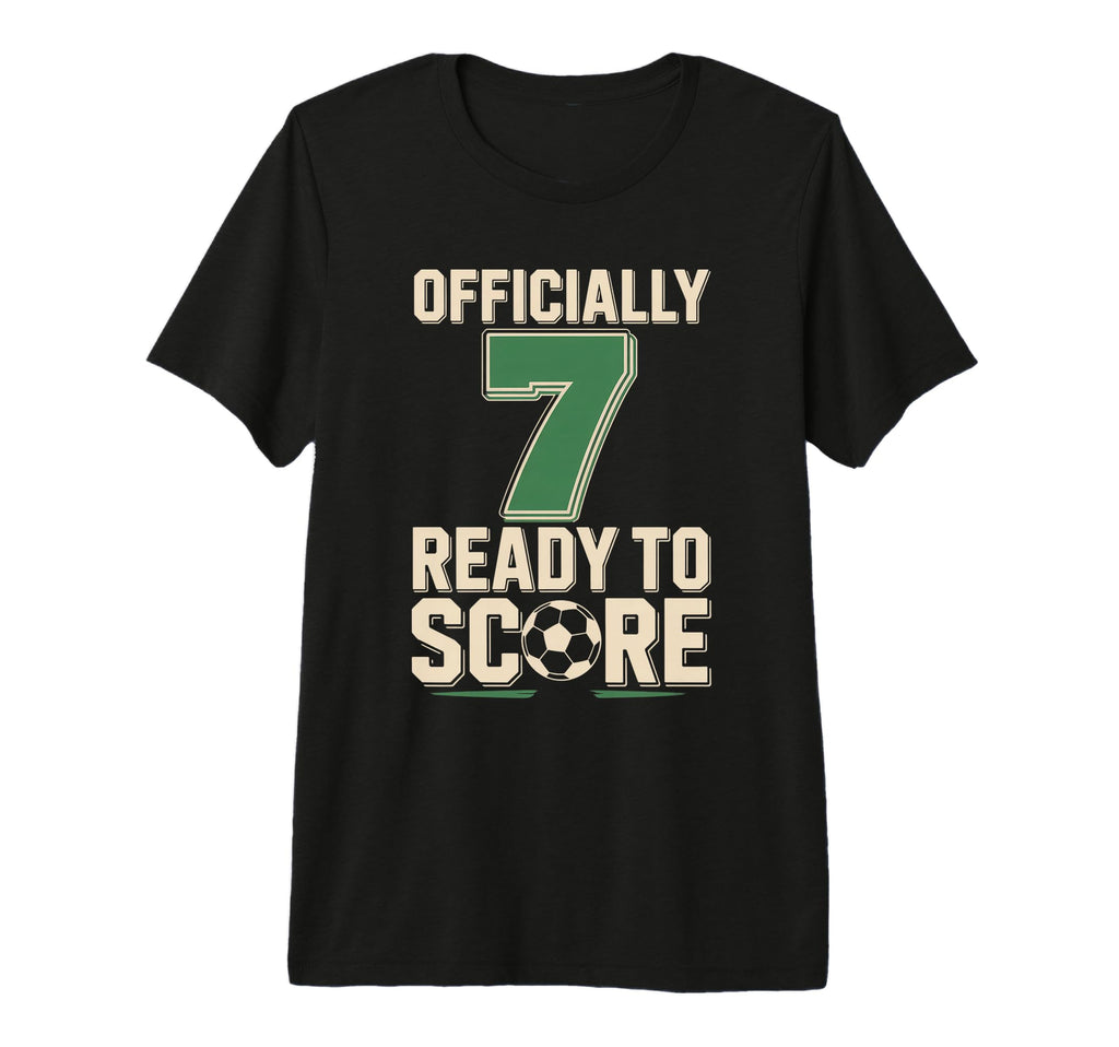Officially 7 Ready To Score Soccer Birthday T-Shirt - Graphic Print Unisex - T-Shirt, Sweatshirt, Hoodie