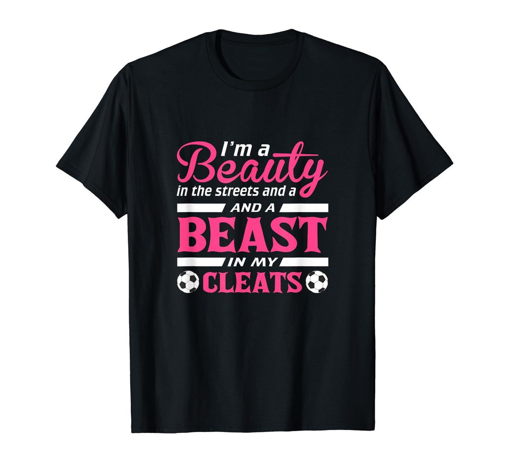 Funny Soccer Gift Beast My Cleats T-Shirt - Casual Everyday Wear Unisex - T-Shirt, Sweatshirt, Hoodie