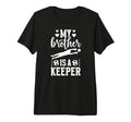 My Brother Is Soccer Keeper Sister T-Shirt - Custom Art Print for Adults - T-Shirt, Sweatshirt, Hoodie